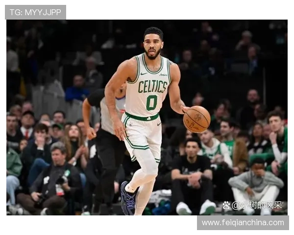 凯尔特人新赛季阵容升级冲击总冠军目标引发联盟关注持续热议不断